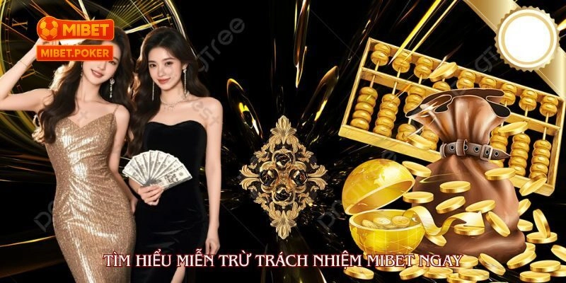 Lưu Ý Khi Tham Khảo Nội Dung Miễn Trừ Trách Nhiệm MIBET